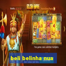 beli belinha nua